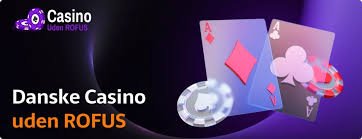 Oplev dansk casino uden rofus - Din guide til frihed i gambling