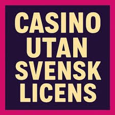 Casino utan svensk licens En djupgående guide till spel utan gränser